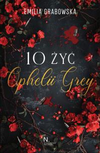 10 żyć Opheli Grey. Autor: Grabowska Emilia. Multiszop.pl Okładka książki 10 żyć Opheli Grey