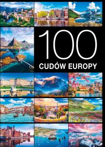 100 cudów Europy. Autor: Jarosław Górski, Karolczuk Monika, Wojtyczka Izabela. Multiszop.pl Okładka książki 100 cudów Europy
