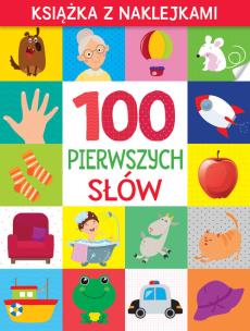 100 pierwszych słów. Książka z naklejkami. Autor: prca zbiorowa. Multiszop.pl Okładka książki 100 pierwszych słów. Książka z naklejkami