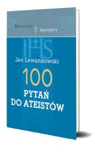 100 Pytań do Ateistów. Autor: Lewandowski Jan. Multiszop.pl Okładka książki 100 Pytań do Ateistów