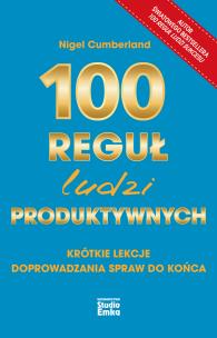 Okładka książki 100 reguł ludzi produktywnych. Krótkie lekcje doprowadzania spraw do końca