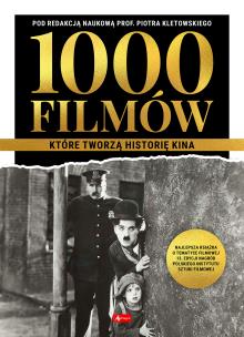 1000 filmów, które tworzą historię kina (wyd. 2022). Autor: Opracowanie zbiorowe. Multiszop.pl Okładka książki 1000 filmów, które tworzą historię kina (wyd. 2022)