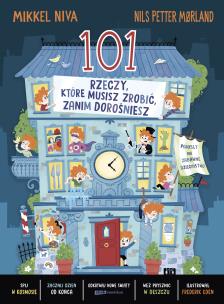 101 rzeczy, które musisz zrobić, zanim dorośniesz. Autor: Mikkel Niva, Nils Petter Mørland, Fredrik Edén. Multiszop.pl Okładka książki 101 rzeczy, które musisz zrobić, zanim dorośniesz