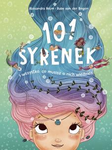 101 syrenek i wszystko, co musisz o nich wiedzieć. Autor: Ruby van der Bogen. Multiszop.pl Okładka książki 101 syrenek i wszystko, co musisz o nich wiedzieć