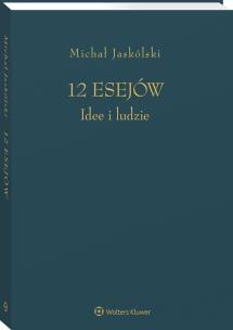12 esejów. Idee i ludzie. Autor: Jaskólski Michał. Multiszop.pl Okładka książki 12 esejów. Idee i ludzie