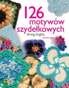 126 motywów szydełkowych w5. Autor: Melody Griffiths. Multiszop.pl Okładka książki 126 motywów szydełkowych w5