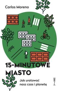 15-minutowe miasto. Autor: Carlos Moreno. Multiszop.pl Okładka książki 15-minutowe miasto