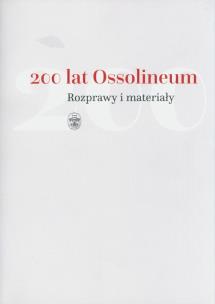 200 lat Ossolineum. Rozprawy i materiały. Autor: Dworsatschek Mariusz. Multiszop.pl Okładka książki 200 lat Ossolineum. Rozprawy i materiały
