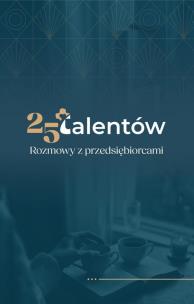 25 talentów. Rozmowy z przedsiębiorcami. Autor: Monika Kuźma. Multiszop.pl Okładka książki 25 talentów. Rozmowy z przedsiębiorcami