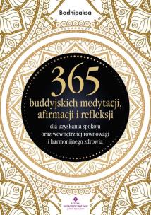 365 buddyjskich medytacji, afirmacji i refleksji dla uzyskania spokoju oraz wewnętrznej równowagi i. Autor: Bodhipaksa. Multiszop.pl Okładka książki 365 buddyjskich medytacji, afirmacji i refleksji dla uzyskania spokoju oraz wewnętrznej równowagi i