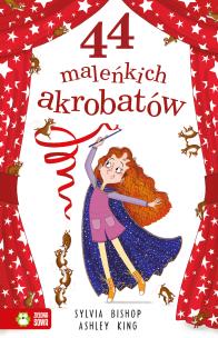 44 maleńkich akrobatów - uszkodzone. Autor: Bishop Sylvia. Multiszop.pl Okładka książki 44 maleńkich akrobatów - uszkodzone