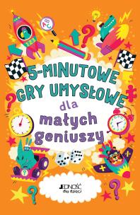 5-minutowe gry umysłowe dla małych geniuszy. Autor: Dr Gareth Moore, Chris Dickason, Magdalena Miksa. Multiszop.pl Okładka książki 5-minutowe gry umysłowe dla małych geniuszy