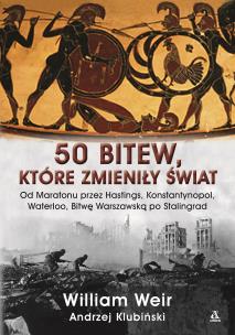 50 bitew, które zmieniły świat. Autor: Weir William. Multiszop.pl Okładka książki 50 bitew, które zmieniły świat