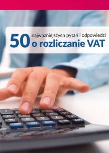 Opakowanie 50 najważniejszych pytań i odpowiedzi o rozliczanie VAT