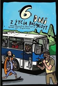 6 dni z życia kolonisty. Autor: Deszczyński Krzysztof, MAX SKORWIDER. Multiszop.pl Okładka książki 6 dni z życia kolonisty