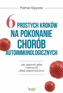 Okładka książki 6 prostych kroków na pokonanie chorób..