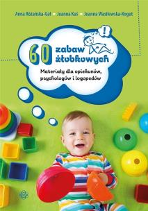 60 zabaw żłobkowych Nowe wydanie. Autor: Anna Różańska-Gał, Joanna Kuś, Joanna Wasilewska-Kogut. Multiszop.pl Okładka książki 60 zabaw żłobkowych Nowe wydanie