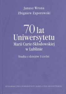 Okładka książki 70 lat Uniwersytetu M. Curie-Skłod. w Lublinie