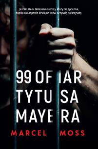 99 ofiar Tytusa Mayera. Autor: MARCEL MOSS. Multiszop.pl Okładka książki 99 ofiar Tytusa Mayera