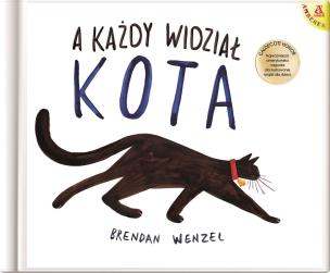 A każdy widział kota - delilatnie uszkodzone. Autor: Brendan Wenzel. Multiszop.pl Okładka książki A każdy widział kota - delilatnie uszkodzone
