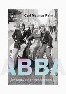 Abba. Historia kultowego zespołu. Autor: Carl Magnus Palm. Multiszop.pl Okładka książki Abba. Historia kultowego zespołu