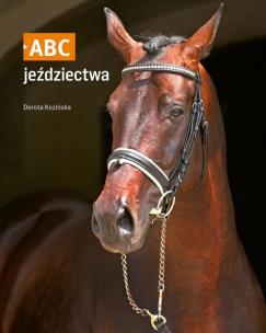 Abc jeździectwa. Autor: Dorota Kozińska. Multiszop.pl Okładka książki Abc jeździectwa