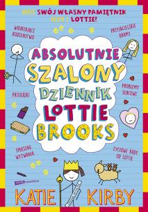 Absolutnie szalony dziennik Lottie Brooks. Autor: Kirby 	Katie. Multiszop.pl Okładka książki Absolutnie szalony dziennik Lottie Brooks