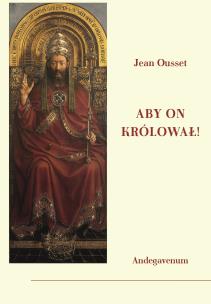Aby On królował / Andegavenum. Autor: Ousset Jean. Multiszop.pl Okładka książki Aby On królował / Andegavenum