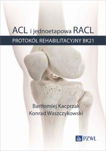 ACL i jednoetapowa RACL. Autor: Kacprzak Bartłomiej, Waszczykowski Konrad. Multiszop.pl Okładka książki ACL i jednoetapowa RACL