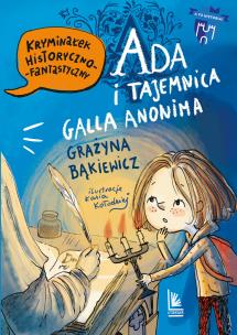 Ada i tajemnica Galla Anonima. Autor: Grażyna Bąkiewicz. Multiszop.pl Okładka książki Ada i tajemnica Galla Anonima