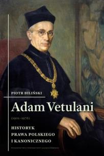 Adam Vetulani (1901–1976). Autor: Biliński Piotr. Multiszop.pl Okładka książki Adam Vetulani (1901–1976)