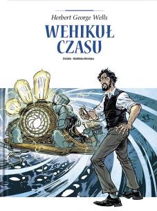 Adaptacje literatury. Wehikuł czasu. Autor: Dobbs, Mathieu Moreau, Nika Sztorc. Multiszop.pl Okładka książki Adaptacje literatury. Wehikuł czasu