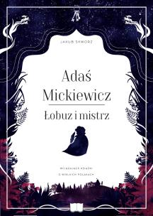 Okładka książki Adaś Mickiewicz. Łobuz i mistrz