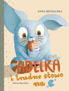 Adelka i trudne słowo na 'e'. Autor: Bichalska Anna. Multiszop.pl Okładka książki Adelka i trudne słowo na 'e'
