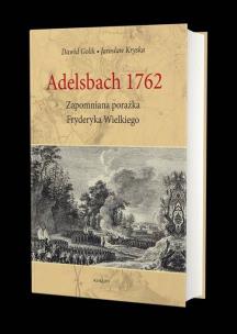 Okładka książki Adelsbach 1762 Zapomniana porażka Fryderyka Wielkiego