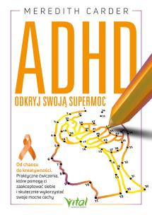 ADHD. Odkryj swoją supermoc. Od chaosu do kreatywności. Autor: Meredith Carder. Multiszop.pl Okładka książki ADHD. Odkryj swoją supermoc. Od chaosu do kreatywności