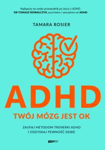 Okładka książki ADHD. Twój mózg jest OK. Zaufaj metodom trenerki ADHD i odzyskaj pewność siebie