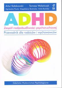 ADHD Zespół nadpobudliwości psychoruchowej. Przewodnik dla rodziców i wychowawców (dodruk 2023). Autor: Pisula A, Bryńska A, Kołakowski A, Skotnicka M. Multiszop.pl Okładka książki ADHD Zespół nadpobudliwości psychoruchowej. Przewodnik dla rodziców i wychowawców (dodruk 2023)