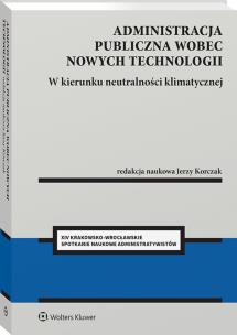 Okładka książki Administracja publiczna wobec nowych technologii. W kierunku neutralności klimatycznej
