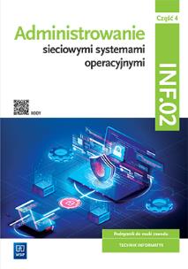 Administrowanie sieciowymi systemami operacyjnymi Kwalifikacja INF.02 Podręcznik Część 4. Autor: Osetek Sylwia, Pytel Krzysztof. Multiszop.pl Okładka książki Administrowanie sieciowymi systemami operacyjnymi Kwalifikacja INF.02 Podręcznik Część 4