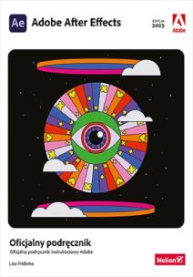 Adobe After Effects. Oficjalny podręcznik. Edycja 2023. Autor: Lisa Fridsma. Multiszop.pl Okładka książki Adobe After Effects. Oficjalny podręcznik. Edycja 2023