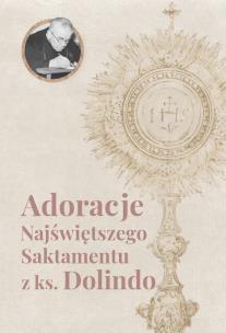 Adoracje Najświętszego Sakramentu z ks. Dolindo. Autor: Ruotolo Dolindo. Multiszop.pl Okładka książki Adoracje Najświętszego Sakramentu z ks. Dolindo