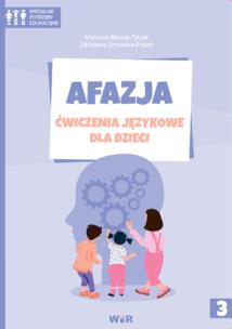Afazja. Ćwiczenia językowe dla dzieci cz.3. Autor: Marzena Błasiak-Tytuła, Zdzisława Orłowska-Popek. Multiszop.pl Okładka książki Afazja. Ćwiczenia językowe dla dzieci cz.3