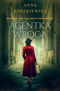 Agentka wroga. Autor: Rybakiewicz Anna. Multiszop.pl Okładka książki Agentka wroga