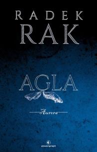Agla. Aurora. Autor: Rak Radek. Multiszop.pl Okładka książki Agla. Aurora