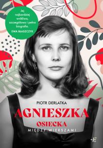 Agnieszka. Osiecka między wierszami. Autor: Derlatka Piotr. Multiszop.pl Okładka książki Agnieszka. Osiecka między wierszami