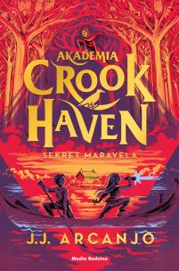 Akademia Crookhaven. Sekret Maravela. Autor: J. J. Arcanjo. Multiszop.pl Okładka książki Akademia Crookhaven. Sekret Maravela