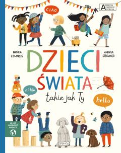 Akademia mądrego dziecka Dzieci świata takie jak... Autor: Edwards Nicola, Angela Stegmaier, Pytko Kazimierz. Multiszop.pl Okładka książki Akademia mądrego dziecka Dzieci świata takie jak..