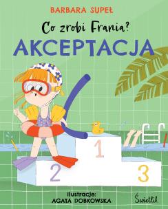 Akceptacja. Co zrobi Frania? Tom 3. Autor: Supeł Barbara. Multiszop.pl Okładka książki Akceptacja. Co zrobi Frania? Tom 3