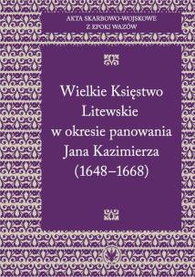 Okładka książki Akta skarbowo-wojskowe z epoki Wazów Tom 2 Wielkie Księstwo Litewskie w okresie panowania Jana Kazimierza 1648-1668